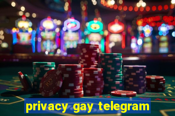 privacy gay telegram